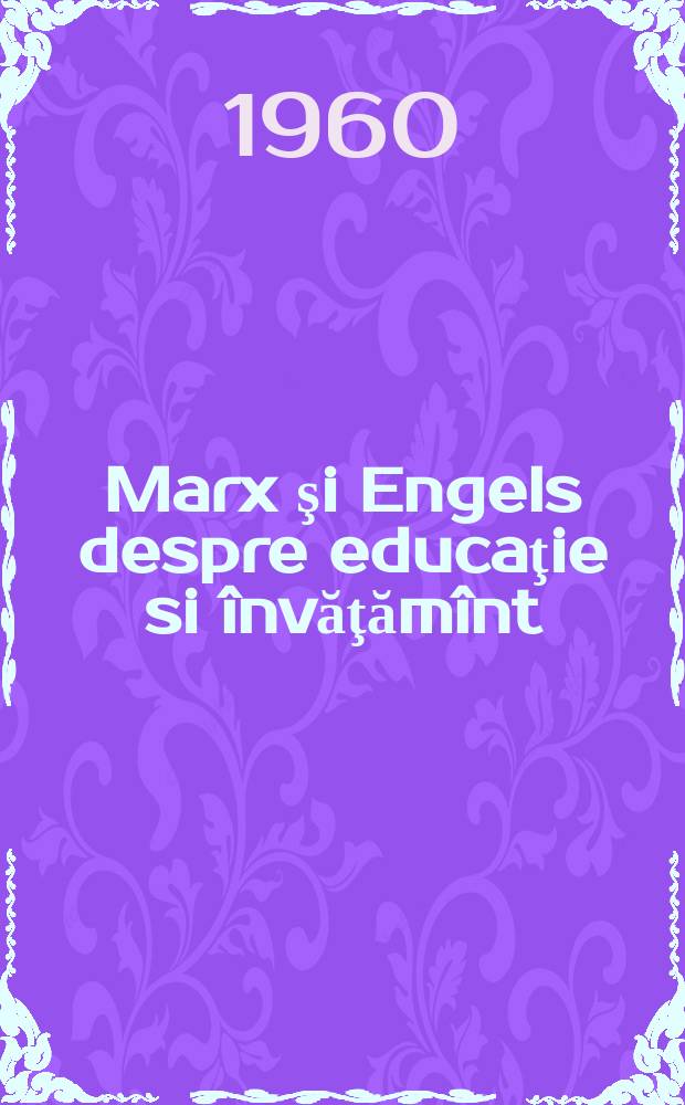 Marx şi Engels despre educaţie si învăţămînt : Trad. din limba rúsă
