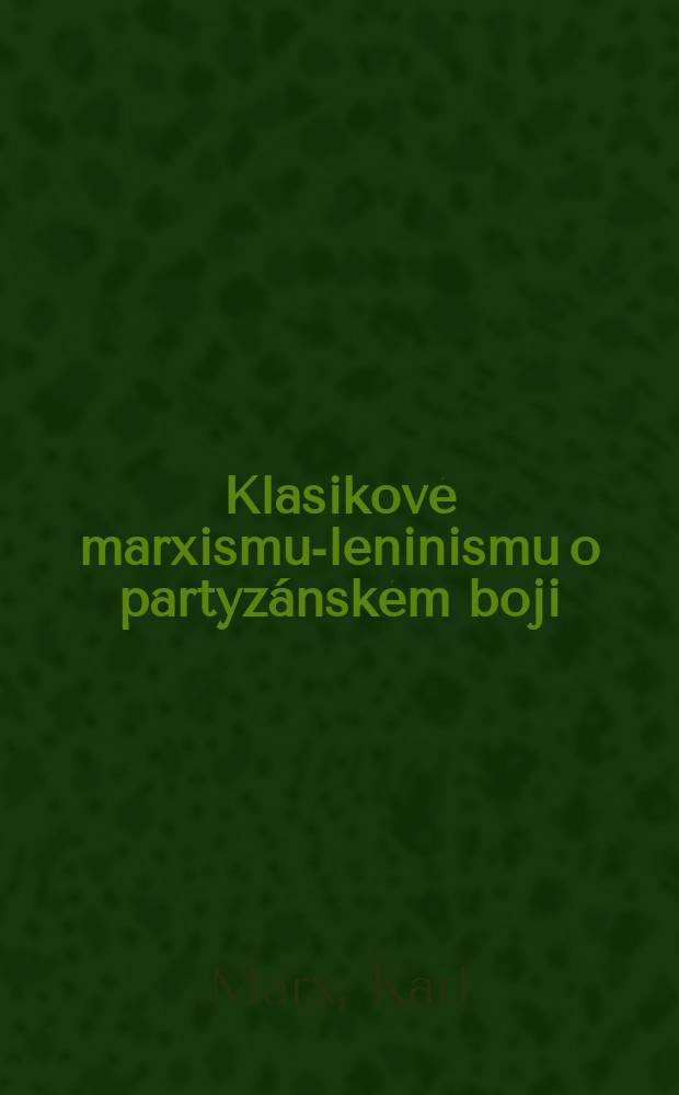 Klasikové marxismu-leninismu o partyzánském boji : Sborník materiálů