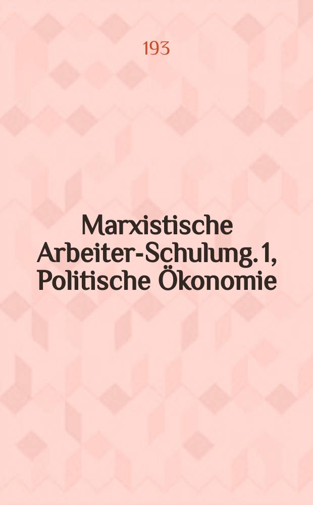 Marxistische Arbeiter-Schulung. [1], Politische Ökonomie : Kursus