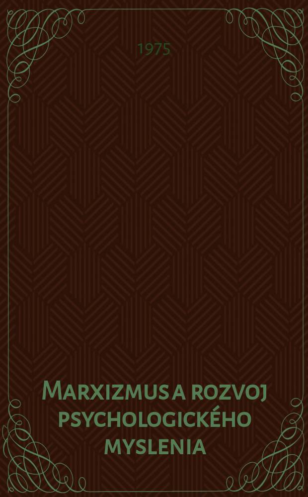 Marxizmus a rozvoj psychologického myslenia : Zborník statí sovietskych psychológov