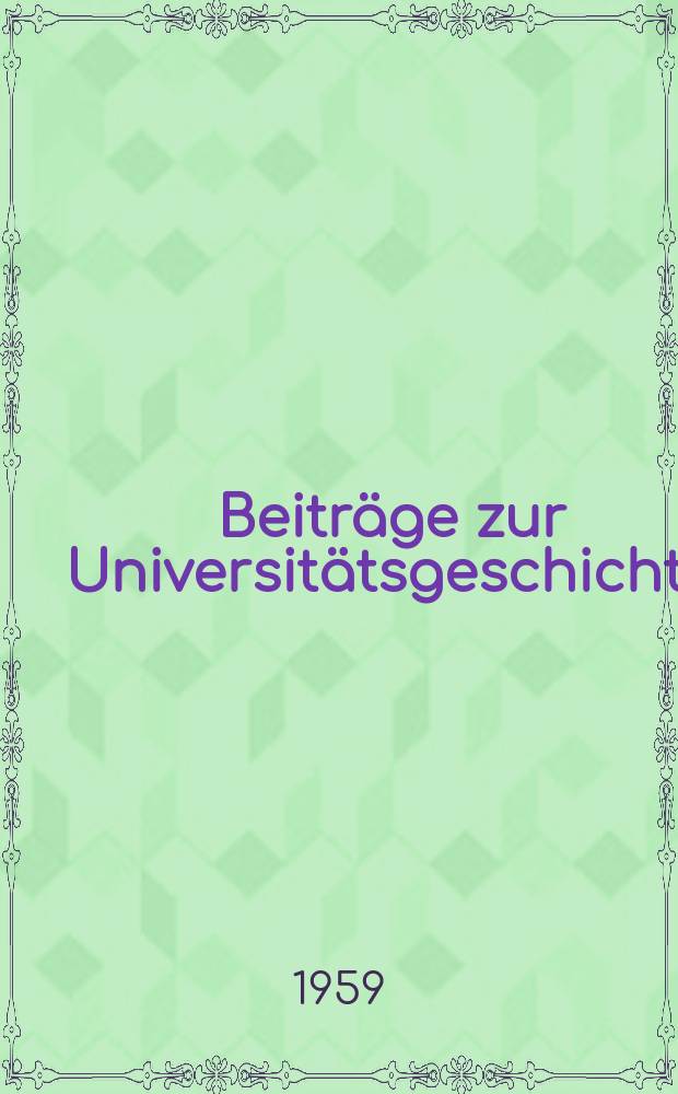 Beiträge zur Universitätsgeschichte : 1409-1959