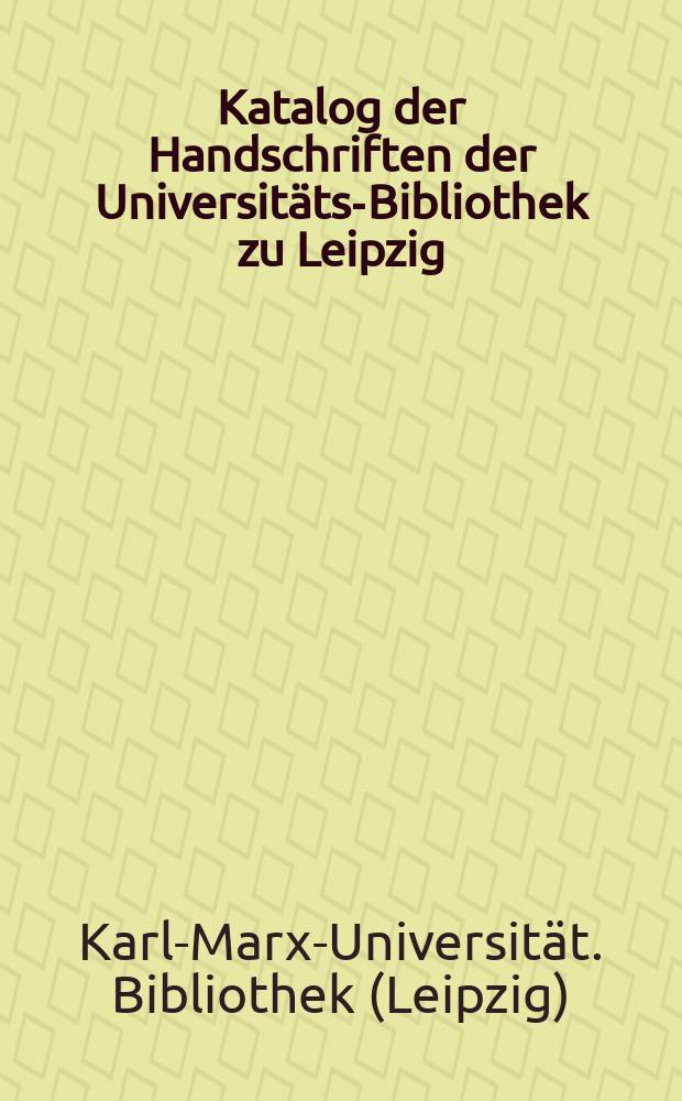 Katalog der Handschriften der Universitäts-Bibliothek zu Leipzig