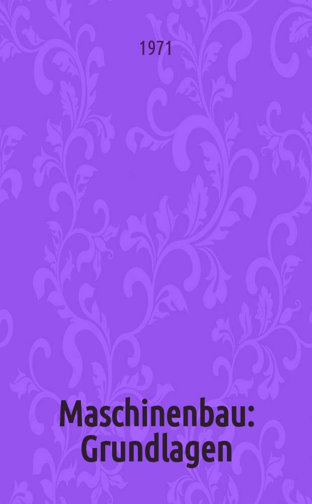 Maschinenbau : Grundlagen