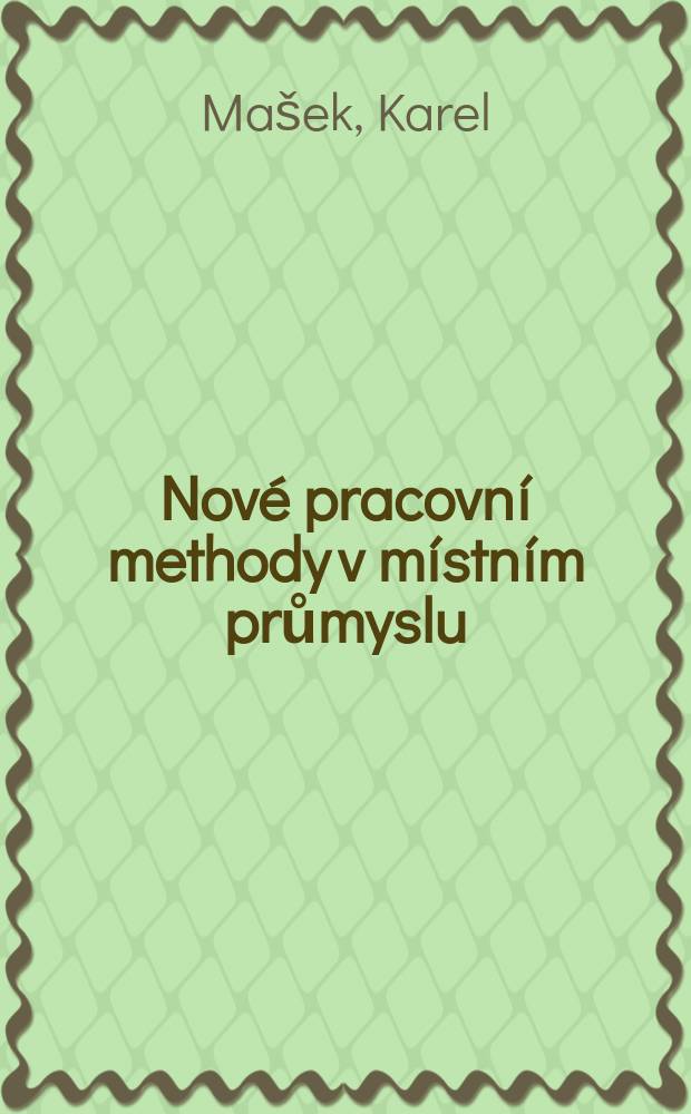 Nové pracovní methody v místním průmyslu