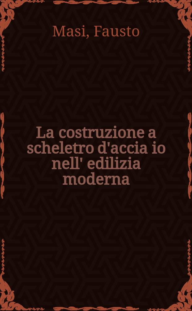 La costruzione a scheletro d'accia io nell' edilizia moderna
