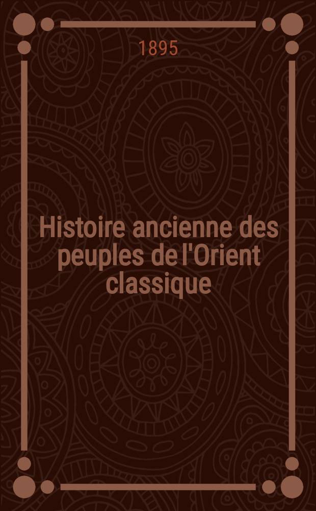 Histoire ancienne des peuples de l'Orient classique