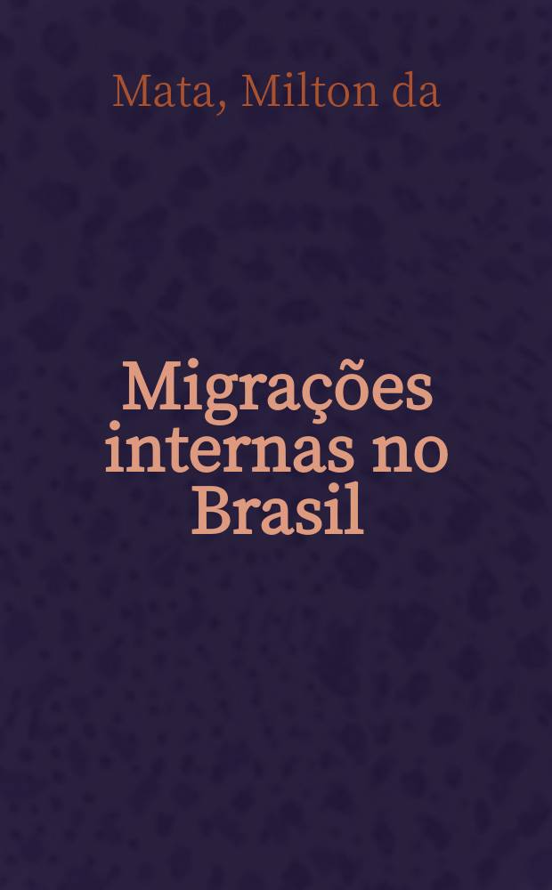 Migrações internas no Brasil: aspectos econômicos e demográficos