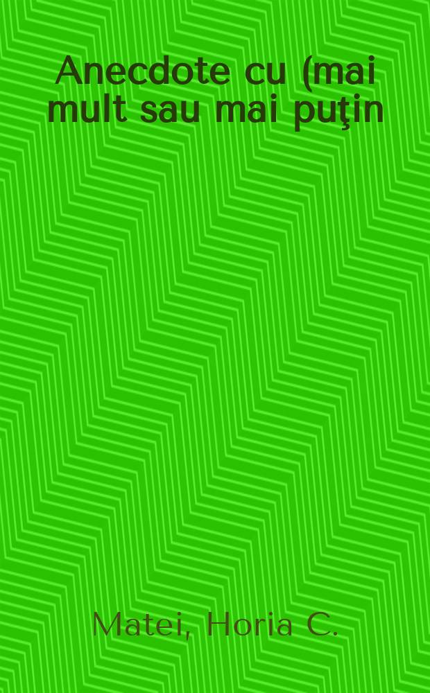 Anecdote cu (mai mult sau mai puţin) haz