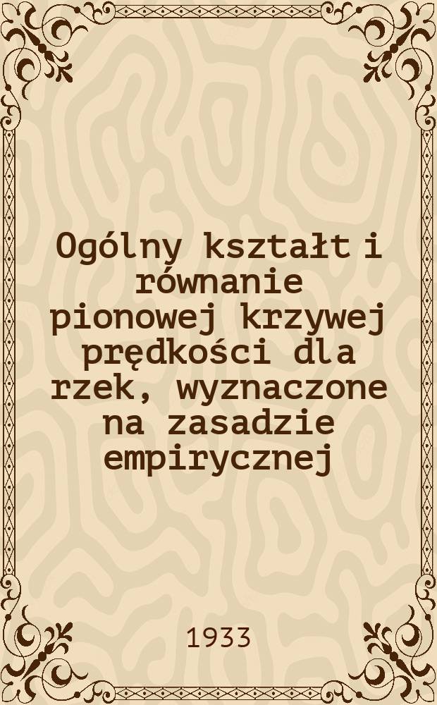 Ogólny kształt i równanie pionowej krzywej prędkości dla rzek, wyznaczone na zasadzie empirycznej