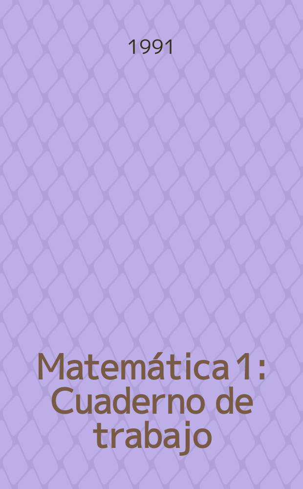 Matem&aacute;tica 1 : Cuaderno de trabajo