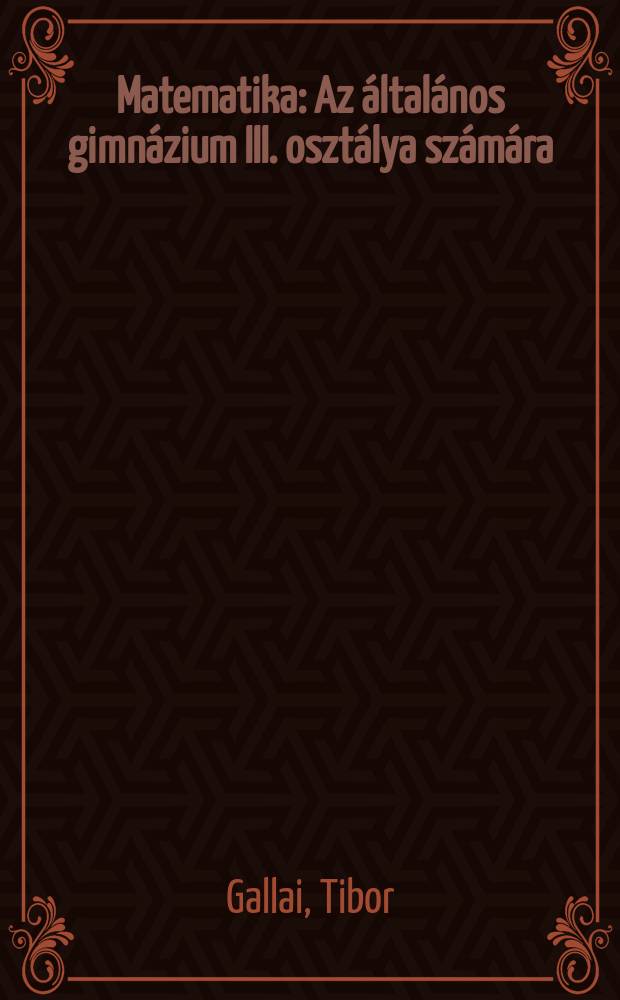 Matematika : Az általános gimnázium III. osztálya számára