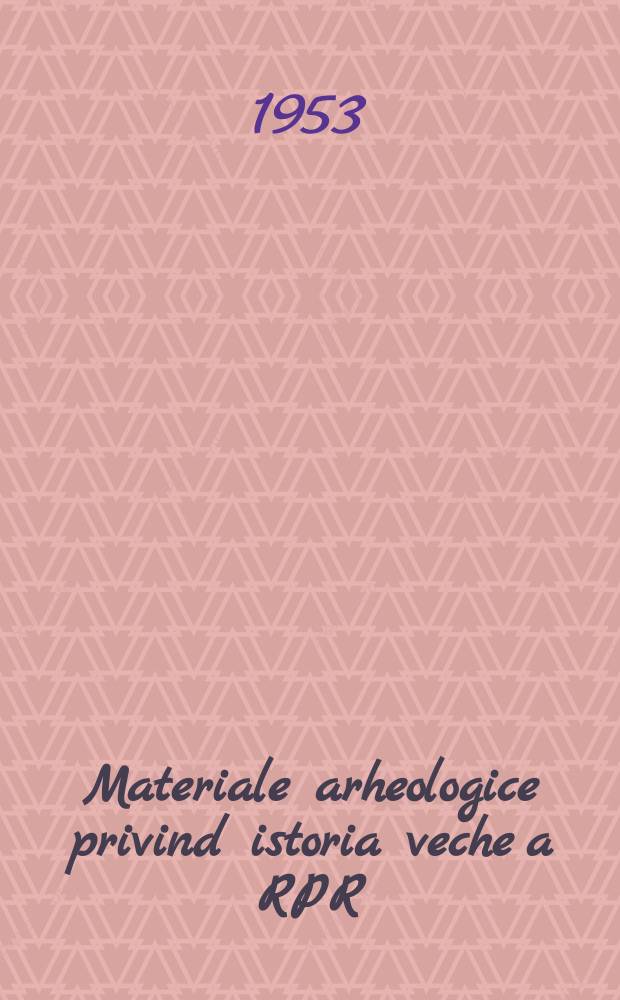 Materiale arheologice privind istoria veche a RPR