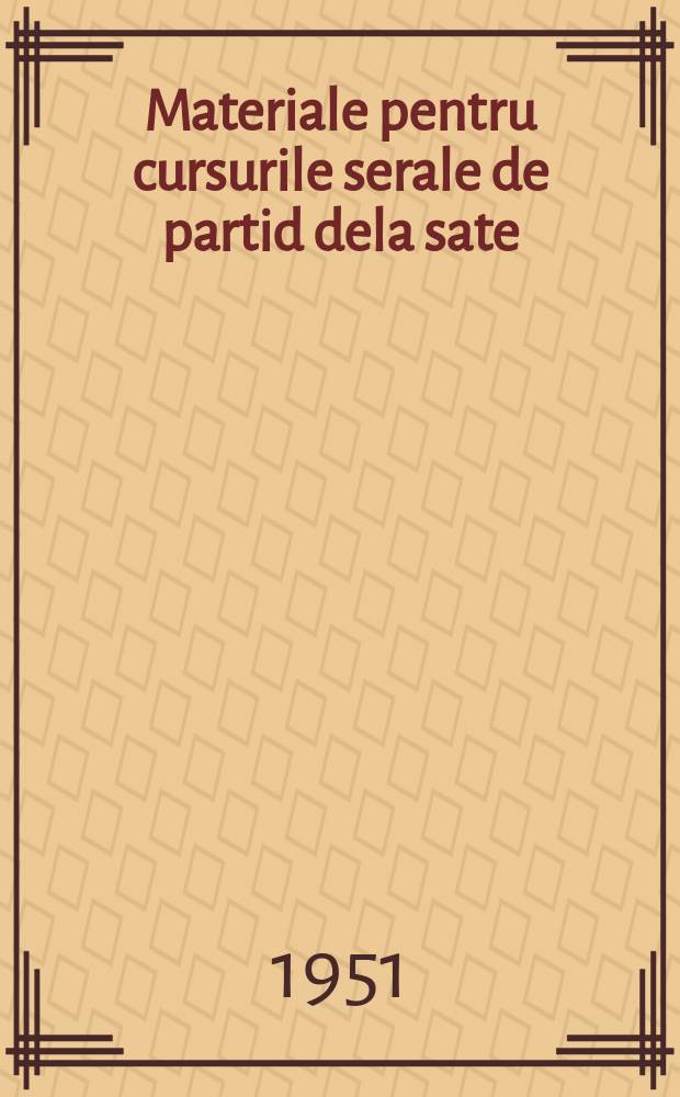 Materiale pentru cursurile serale de partid dela sate