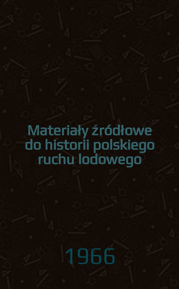 Materiały źródłowe do historii polskiego ruchu lodowego