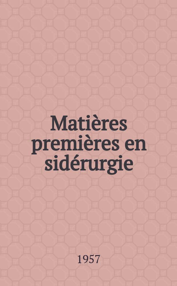 Mati&egrave;res premi&egrave;res en sid&eacute;rurgie