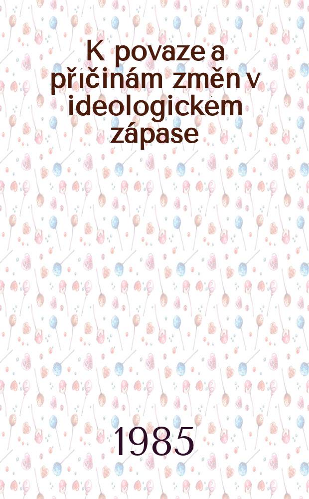 K povaze a příčinám změn v ideologickém zápase