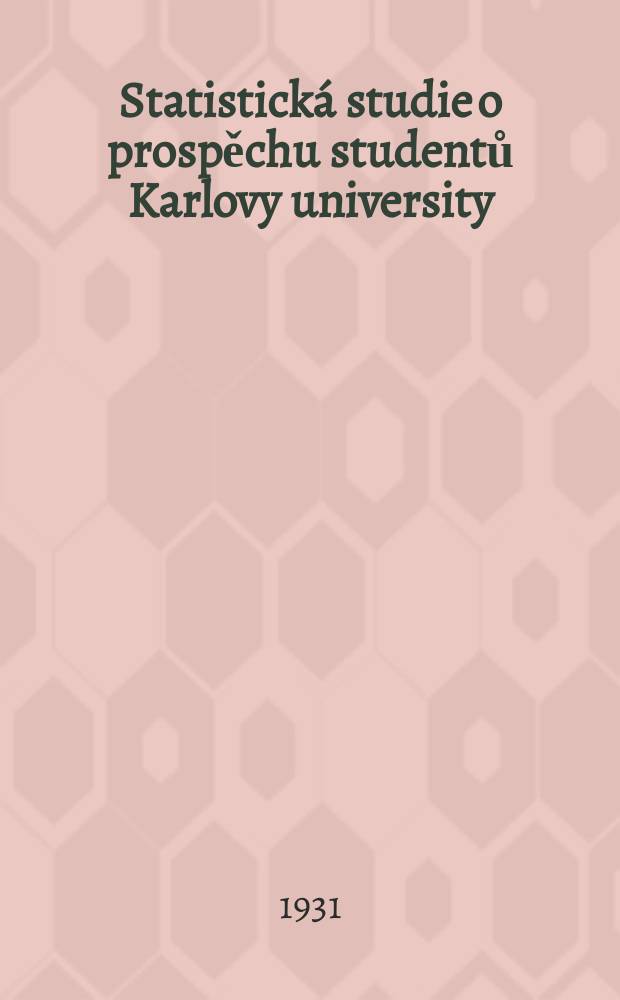 ... Statistická studie o prospěchu studentů Karlovy university