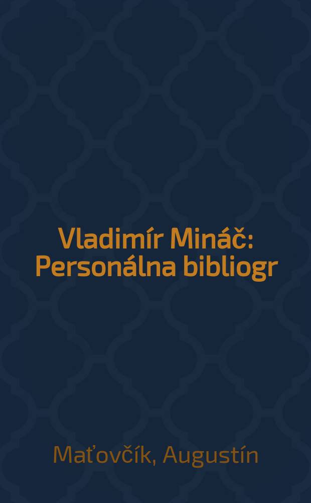Vladim&iacute;r Min&aacute;č : Person&aacute;lna bibliogr
