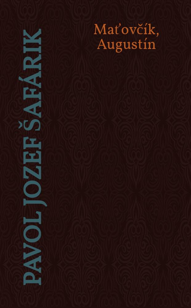 Pavol Jozef Šafárik (1795-1861) : Rukopisná pozostalosť