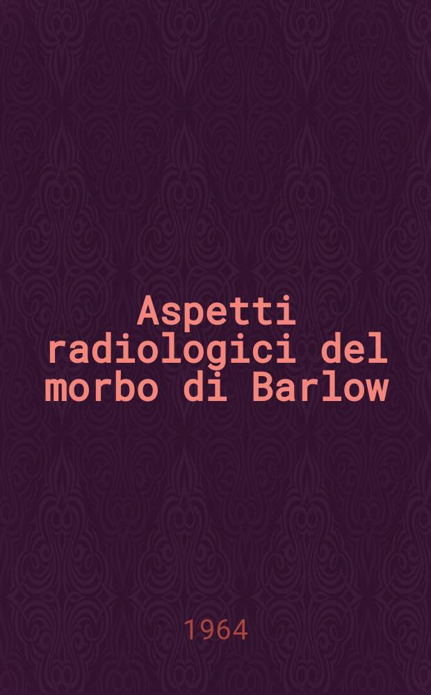 Aspetti radiologici del morbo di Barlow