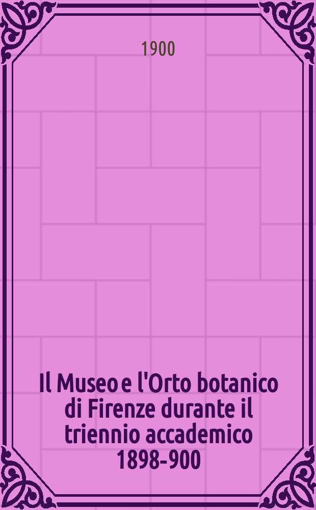 Il Museo e l'Orto botanico di Firenze durante il triennio accademico 1898-900