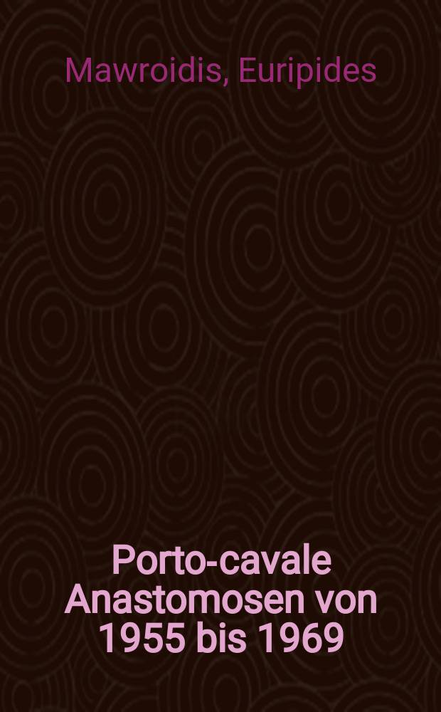 Porto-cavale Anastomosen von 1955 bis 1969 : Einfluß der Leberfunktion auf den Operationserfolg : Statistische Auswertung : Inaug.-Diss. ... der ... Med. Fakultät der ... Univ. Erlangen-Nürnberg