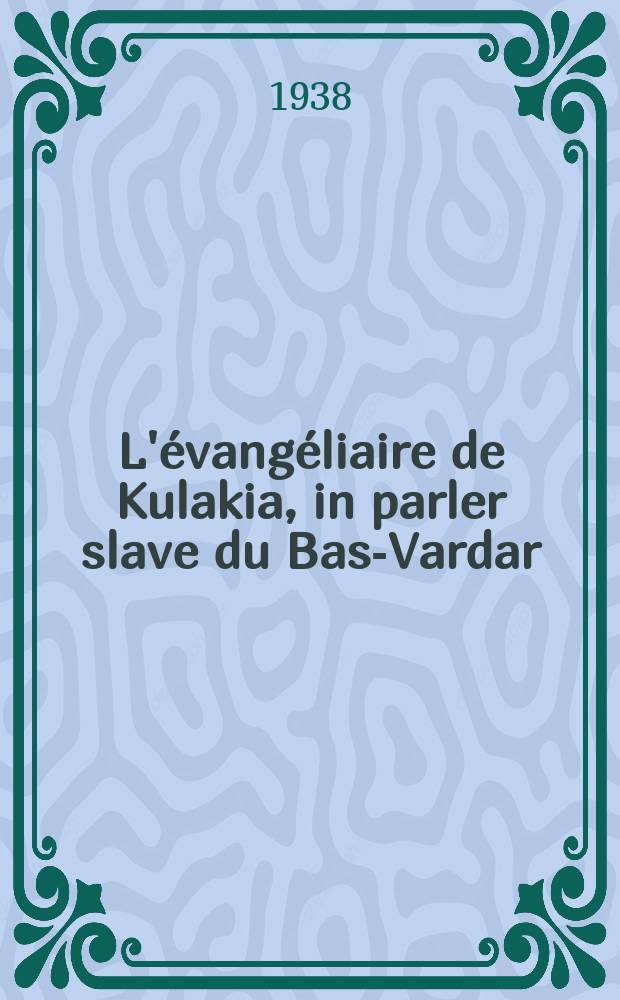 L'&eacute;vang&eacute;liaire de Kulakia, in parler slave du Bas-Vardar