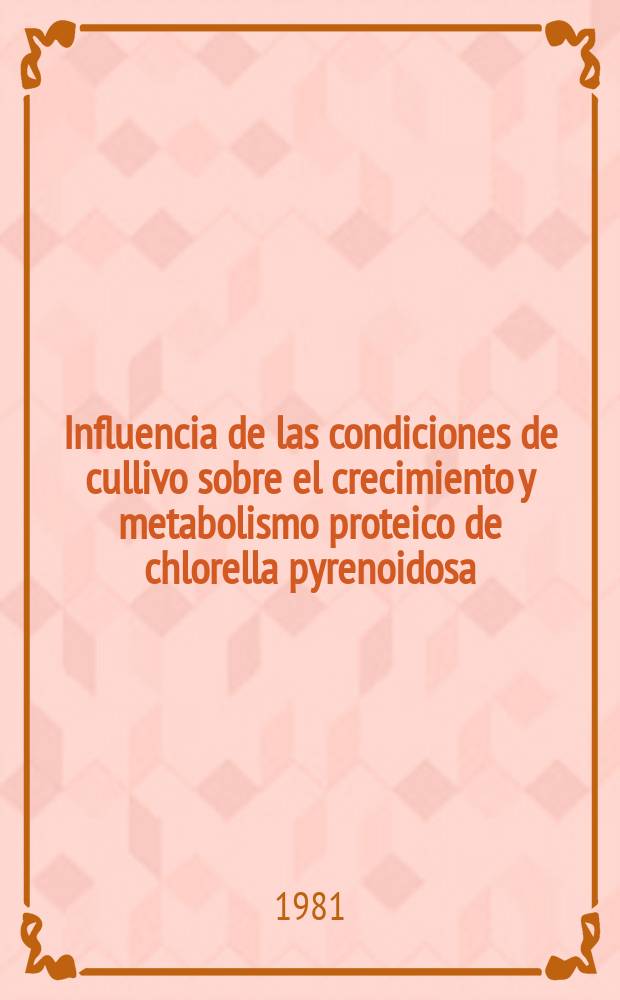 Influencia de las condiciones de cullivo sobre el crecimiento y metabolismo proteico de chlorella pyrenoidosa