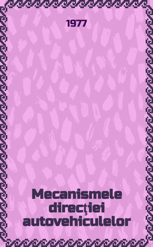 Mecanismele direcţiei autovehiculelor