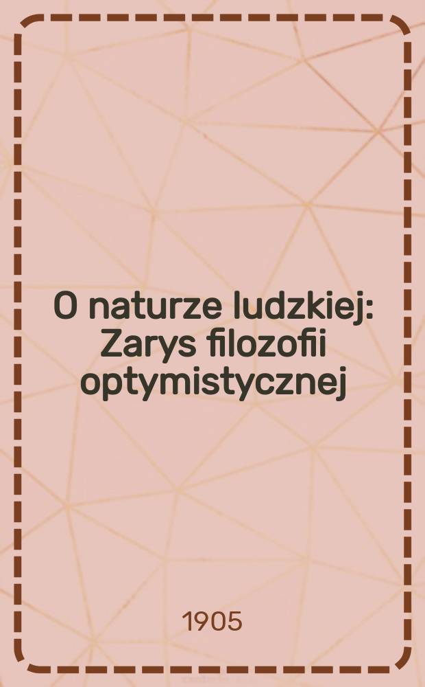 O naturze ludzkiej : Zarys filozofii optymistycznej