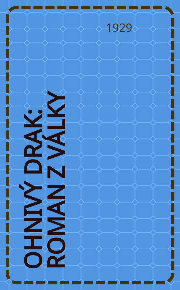 Ohniv&yacute; drak : Roman z v&aacute;lky