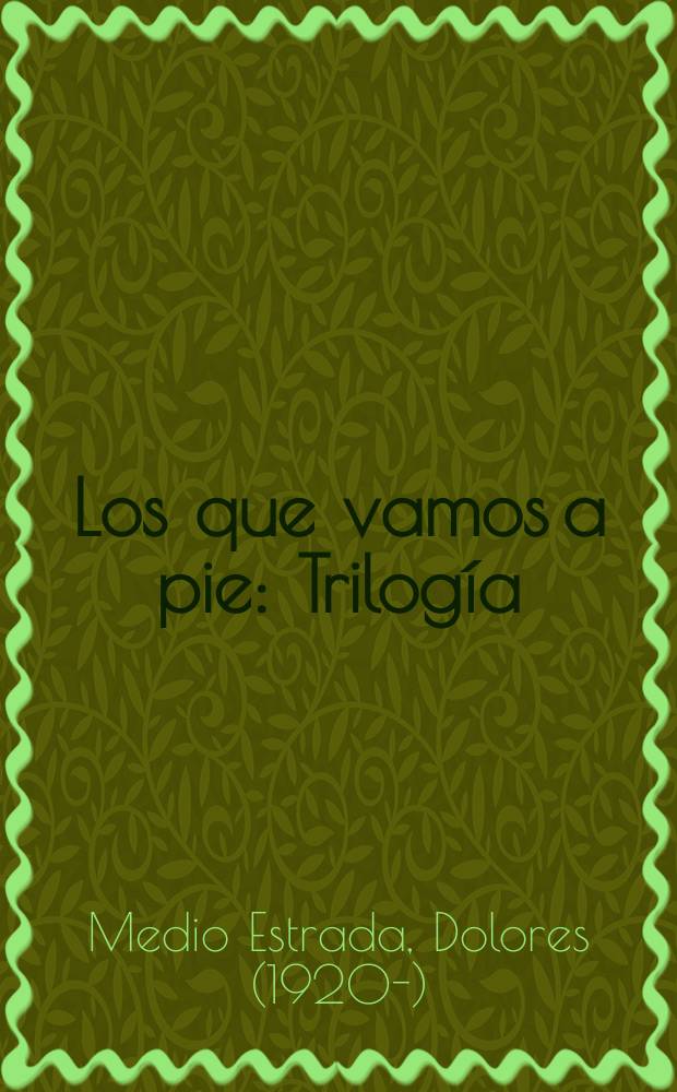 Los que vamos a pie : Trilogía