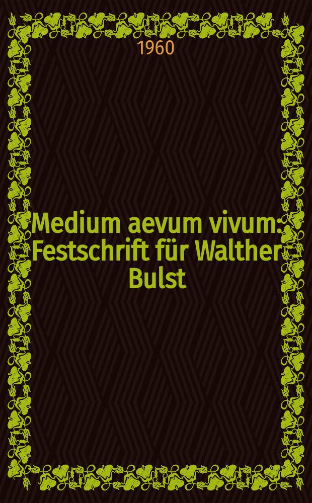 Medium aevum vivum : Festschrift für Walther Bulst