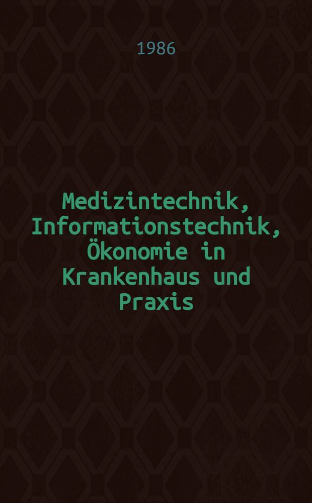 Medizintechnik, Informationstechnik, Ökonomie in Krankenhaus und Praxis