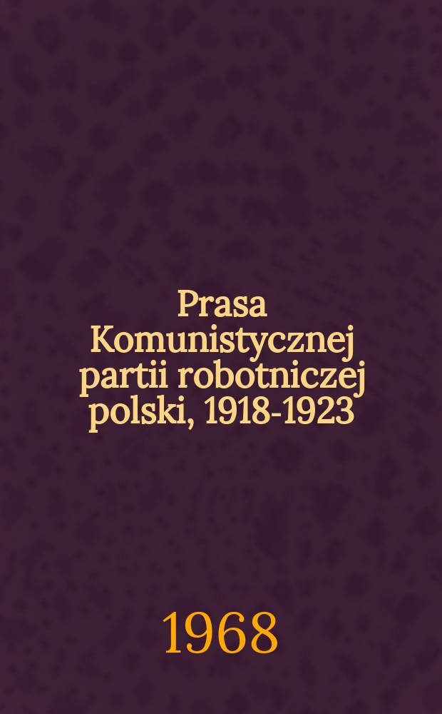 Prasa Komunistycznej partii robotniczej polski, 1918-1923