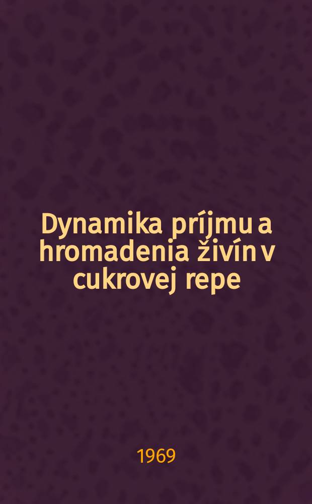Dynamika príjmu a hromadenia živín v cukrovej repe