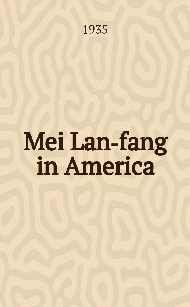 Mei Lan-fang in America : Rev. a. criticisms