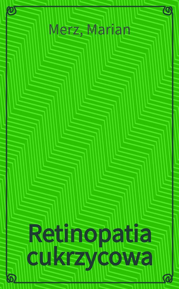 Retinopatia cukrzycowa : Patogeneza, patofizjologia, leczenie