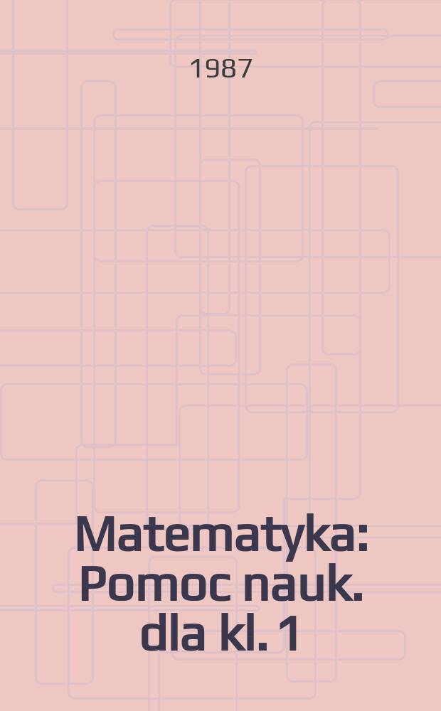 Matematyka : Pomoc nauk. dla kl. 1