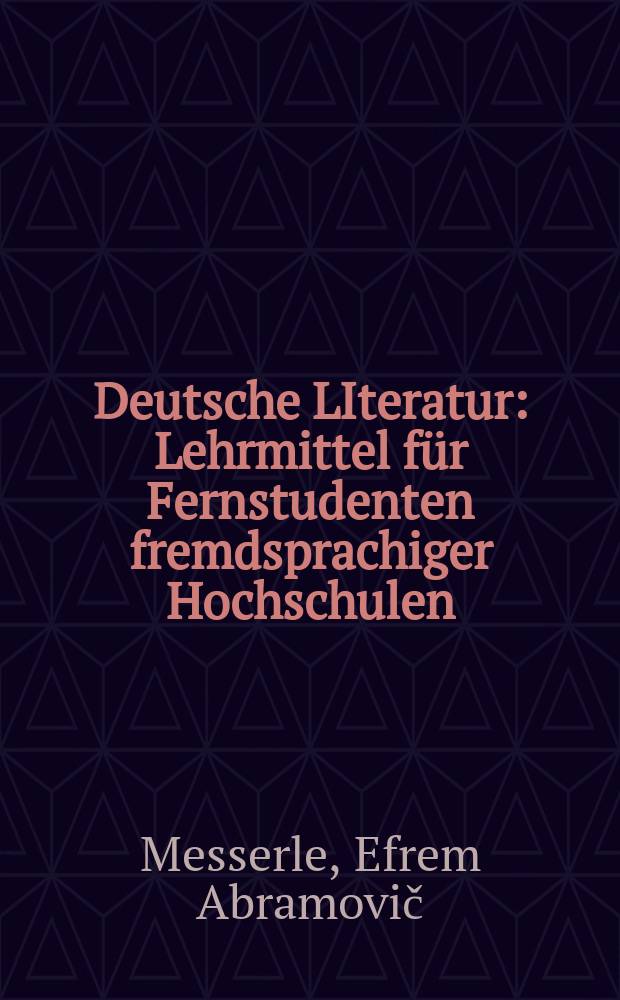 Deutsche LIteratur : Lehrmittel für Fernstudenten fremdsprachiger Hochschulen