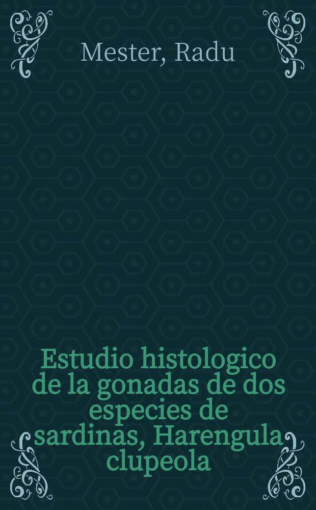 Estudio histologico de la gonadas de dos especies de sardinas, Harengula clupeola (Cuvier) y Harengula humeralis (Cuvier)