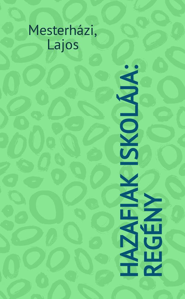 Hazafiak iskolája : Regény