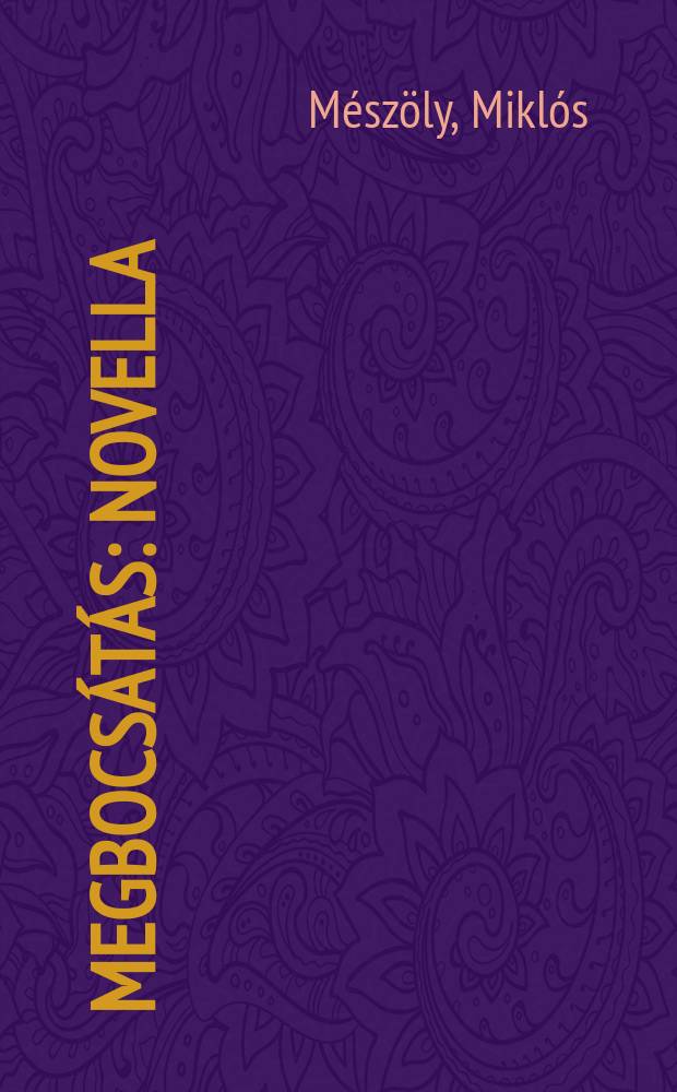 Megbocs&aacute;t&aacute;s : Novella
