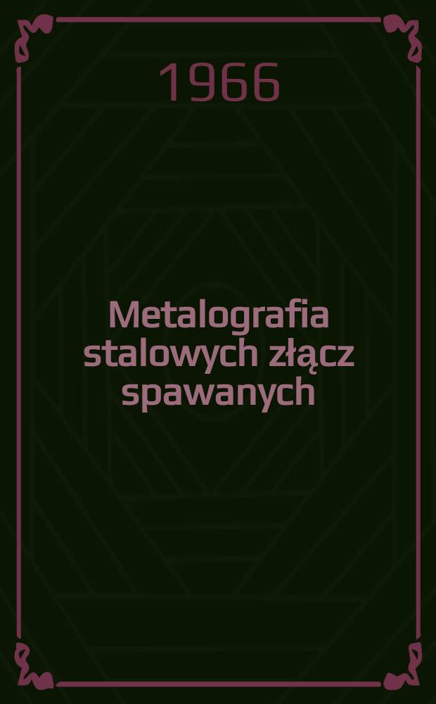 Metalografia stalowych złącz spawanych : Atlas