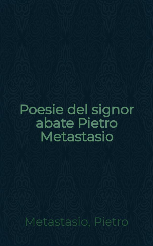 Poesie del signor abate Pietro Metastasio