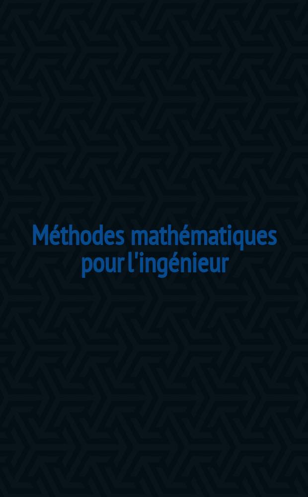 Méthodes mathématiques pour l'ingénieur