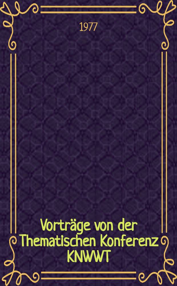 Vortr&auml;ge von der Thematischen Konferenz KNWWT : Methodik der Programmierung und Programmverifikation vom 10. bis 15. Mai 1976 in Dresden