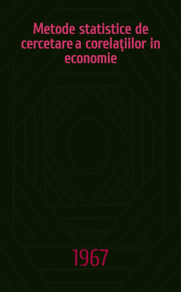 Metode statistice de cercetare a corelaţiilor in economie