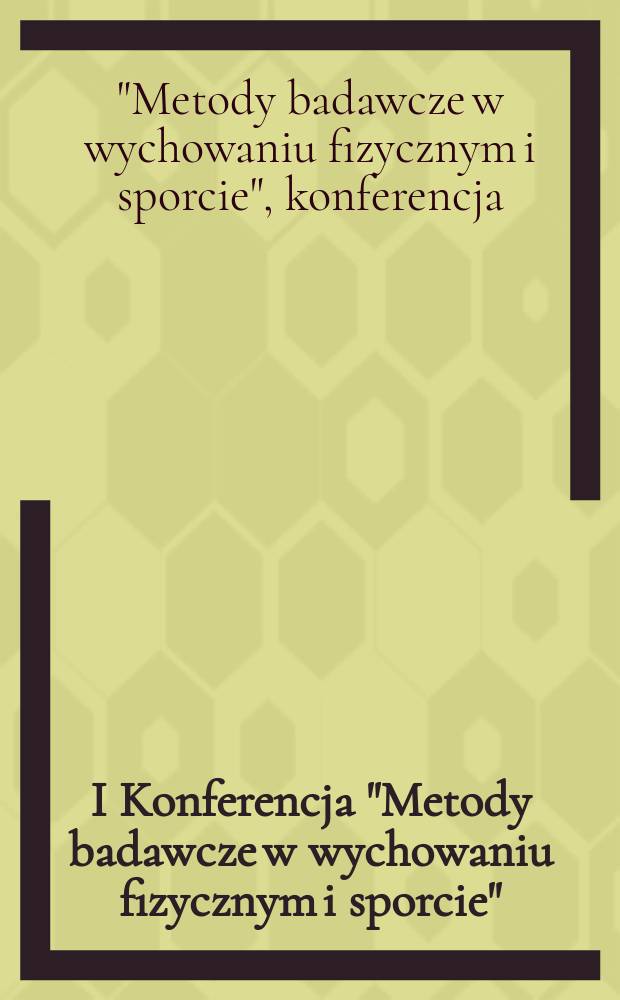 I Konferencja "Metody badawcze w wychowaniu fizycznym i sporcie"