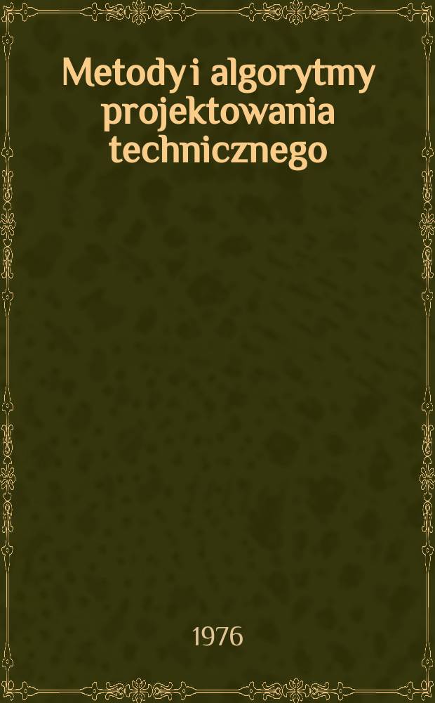 Metody i algorytmy projektowania technicznego : Zbior